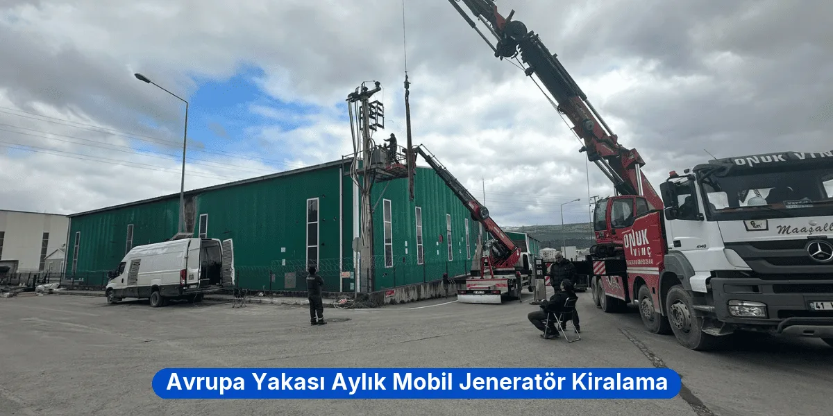 Avrupa Yakası Aylık Mobil Jeneratör Kiralama