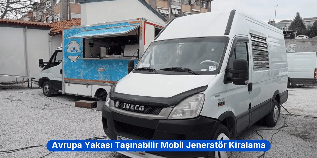 Avrupa Yakası Taşınabilir Mobil Jeneratör Kiralama